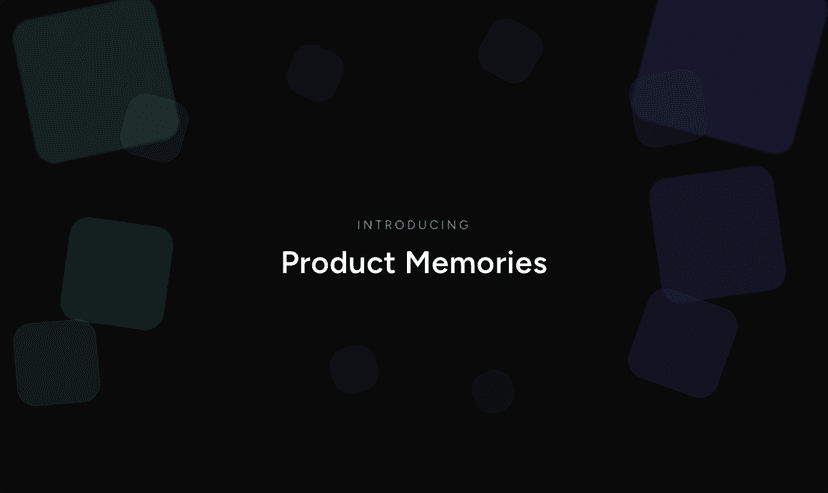Introducing Product Memories: Never Lose Team Knowledge Again